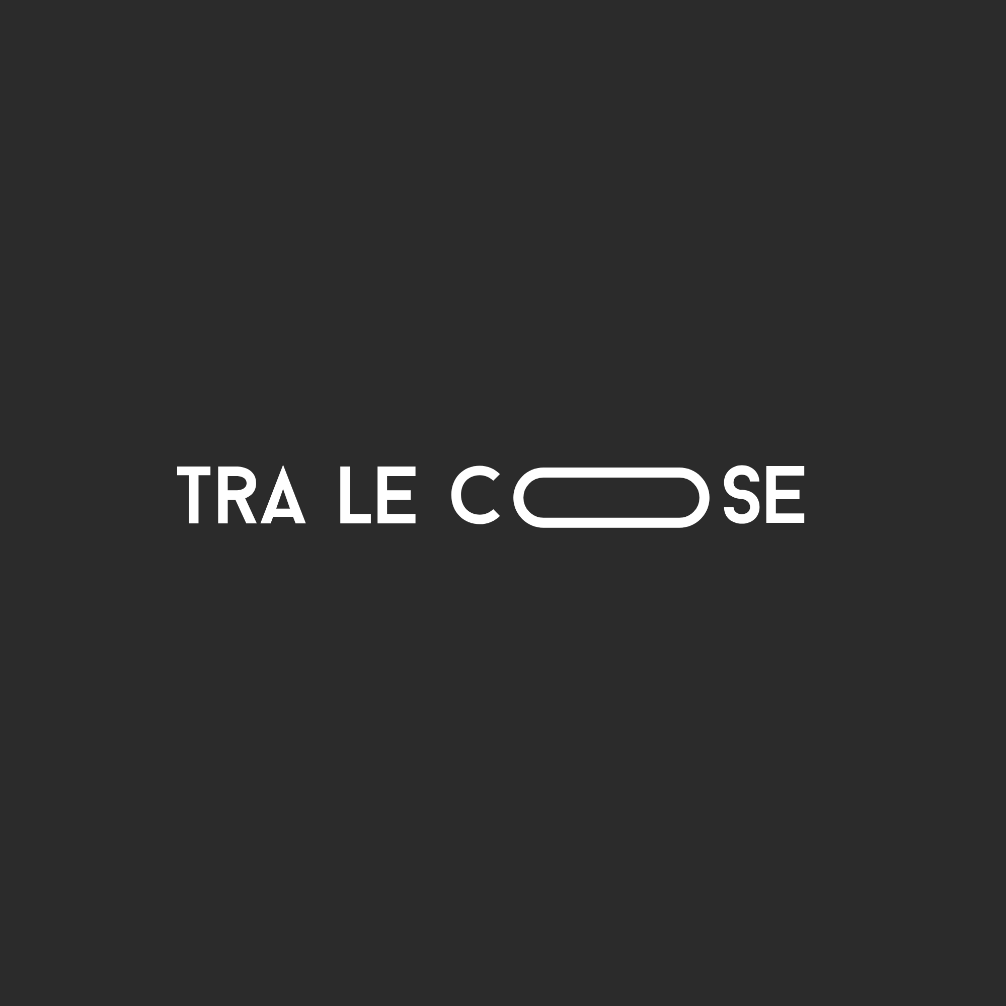 TRA LE COSE